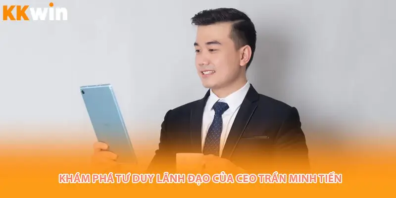 kham-pha-ceo-tran-minh-tien