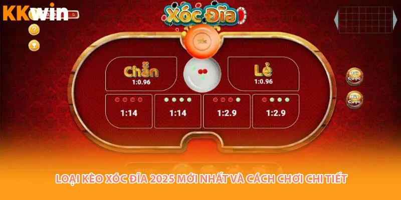 loai-keo-xoc-dia-2025