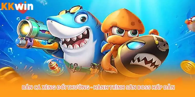 bắn cá xèng đổi thưởng